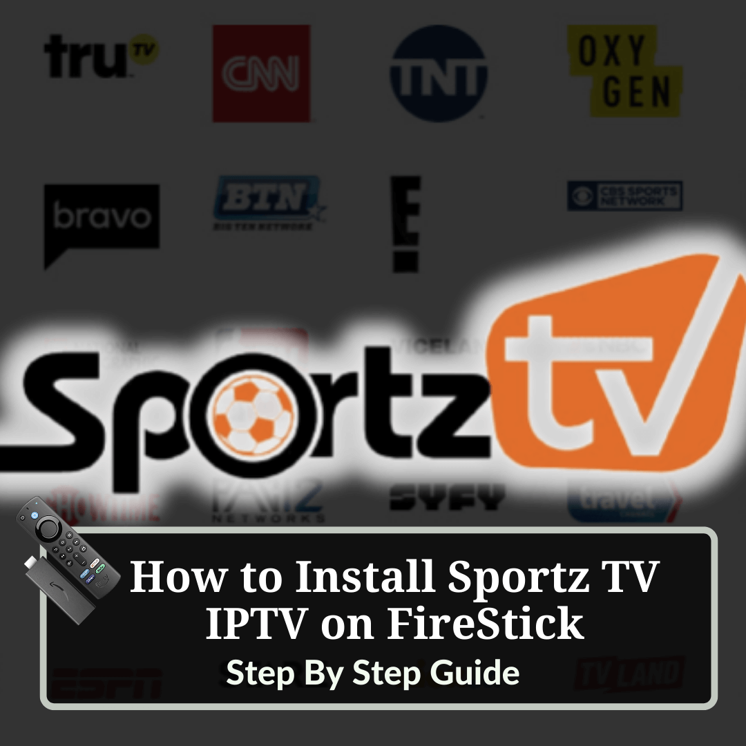 How to Install Sportz TV IPTV on FireStick Step by Step